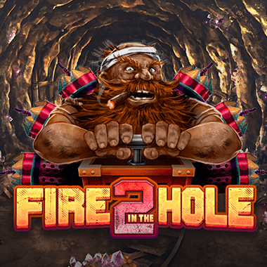 Fire in the Hole 2 Fire in the Hole 2