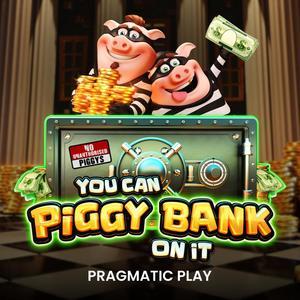 You Can Piggy Bank On It You Can Piggy Bank On It